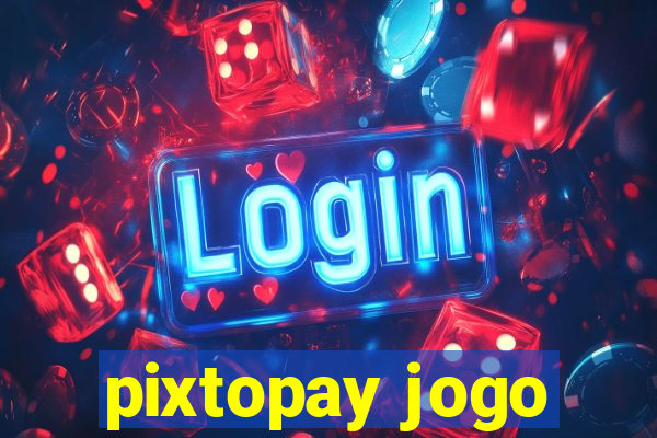 pixtopay jogo